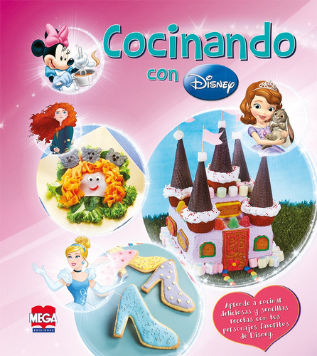 Cocinando con Disney niñas, de Ediciones Larousse. Editorial Mega Ediciones en español, 2015