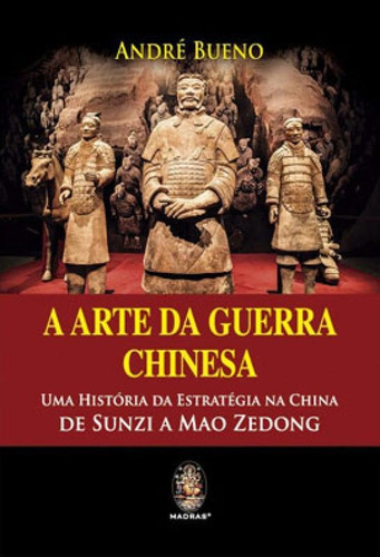 A Arte Da Guerra Chinesa: Uma História Da Estratégia, De Bueno, André. Editora Madras, Capa Mole Em Português