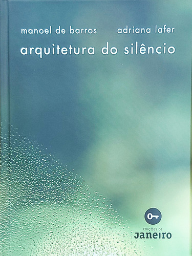 Livro Arquitetura Do Silêncio - Manoel De Barros; Adriana Lafer [2015]