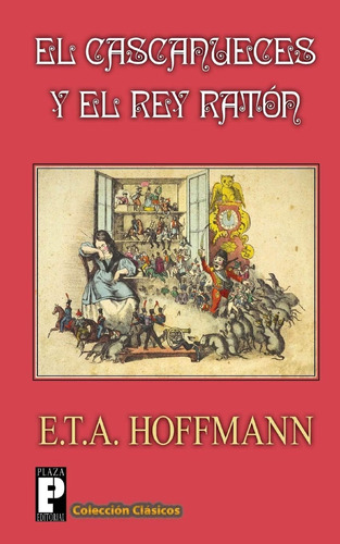 Libro: El Cascanueces Y El Rey Ratón (edición En Español)
