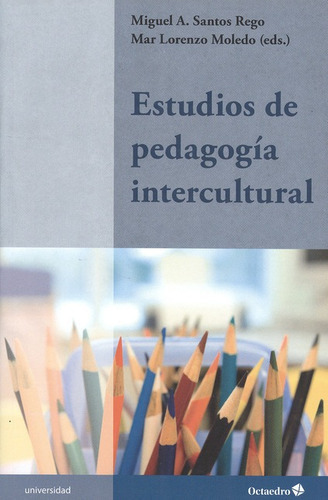 Estudios De Pedagogia Intercultural, De Santos Rego, Miguel A.. Editorial Octaedro, Tapa Blanda, Edición 1 En Español, 2012