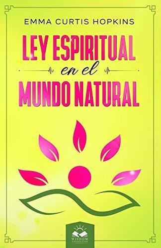 Ley Espiritual En El Mundo Natural Enseñanzas De.., de Curtis Hopkins, E. Editorial Independently Published en español