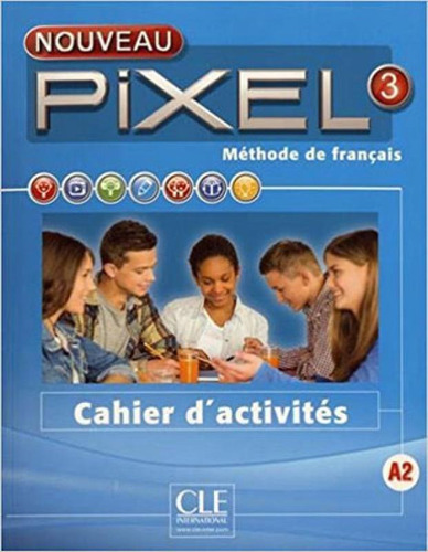 Nouveau Pixel 3 - Niveau A2 - Cahier D'activités