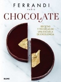 Chocolate Recetas Y Tecnicas De Una Escuela De Excelencia (