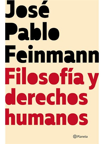 Filosofia Y Derechos Humanos, De Feinmann Jose Pablo. Editora Planeta, Capa Mole Em Espanhol, 9999