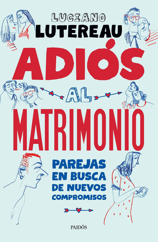 Adiós al matrimonio, de Luciano Lutereau. Editorial PAIDÓS, tapa blanda en español, 2022