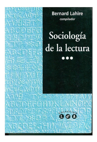 Sociología de la lectura, de Lahire, Bernard. Serie L.e.a. Editorial Gedisa, tapa pasta blanda, edición 4 en español, 2004