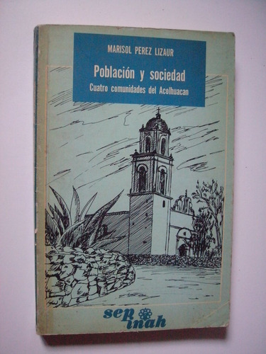 Población Y Sociedad Cuatro Comunidades De Acolhuacan 1975