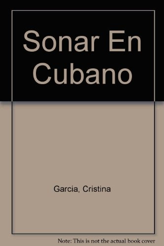 Soñar En Cubanos - Cristina García