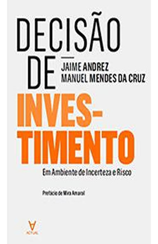 Decisao De Investir   Em Ambiente De Incerteza ..: Decisao De Investir   Em Ambiente De Incerteza .., De Cr, Jaime Serrao Andrez, Manuel Mendes Da. Editora Actual Editora, Capa Mole Em Português