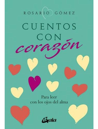 Cuentos Con Corazon - Rosario Gomez - Gaia - Libro