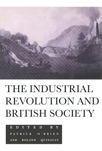 The Industrial Revolution And British Society, De Patrick O'brien. Editorial Cambridge University Press, Tapa Blanda En Inglés