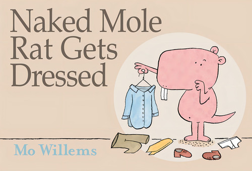 Naked Mole Rat Gets Dressed, De Willems, Mo. Editorial Hyperion Books For Children, Tapa Dura En Inglés