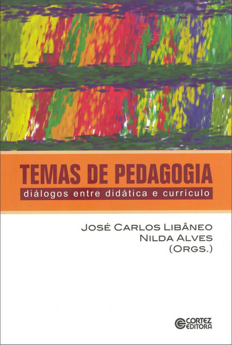 Temas de pedagogia: diálogos entre didática e currículo, de Libâneo, José Carlos. Cortez Editora e Livraria LTDA, capa mole em português, 2018