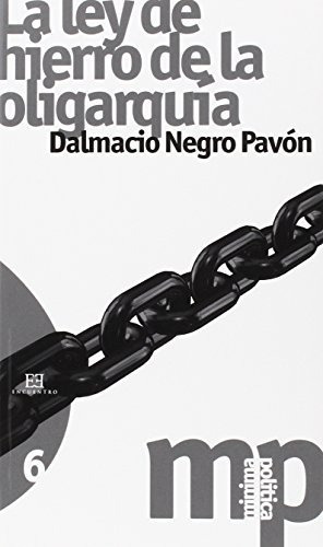 Ley De Hierro De La Oligarquía, De Dalmacio Negro Pavón. Editorial Encuentro, Tapa Tapa Blanda En Español