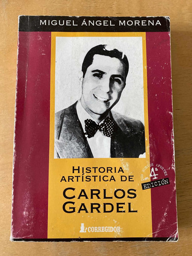 Historia Artistica De Carlos Gardel - Morena, Miguel Angel