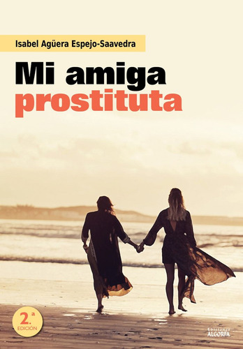 Mi Amiga Prostituta - Aguera Espejo Saavedra,isabel