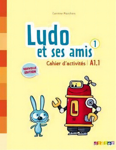 Ludo Et Ses Amis 1 Cahier(2015), De Albero, Michèle. Editorial Hachette