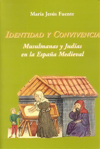 Identidad Y Convivencia. Musulmanas Y Judãâas En La Espaãâ±a Medieval, De Fuente Pérez, María Jesús. Editorial Ediciones Polifemo En Español