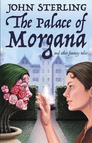 The Palace Of Morgana And Other Fantasy Tales, De John Sterling. Editorial Bookship, Tapa Blanda En Inglés