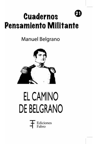 El Camino De Belgrano. Ediciones Fabro