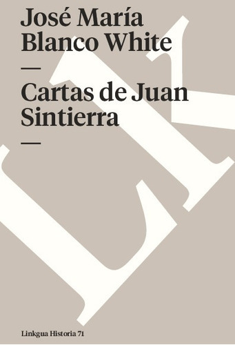 Cartas De Juan Sintierra, De José María Blanco White. Editorial Linkgua Red Ediciones En Español