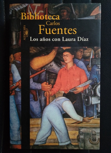 Carlos Fuentes Los Años De Laura Díaz 1999 Novela Impecable 