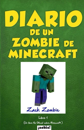 Diario De Un Zombie De Minecraft Zack Zombie Achis Grupal