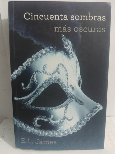 Sincuenta Sombras Mas Oscuras - E.l. James  Grijalbo Origina