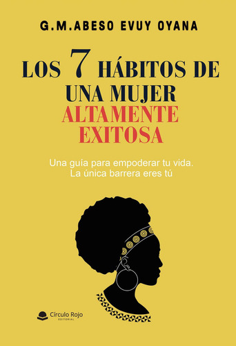 Los 7 Habitos De Una Mujer Altamente Exitosa: No, de Abeso Evuy Oyana, G.M..., vol. 1. Grupo Editorial Círculo Rojo SL, tapa pasta blanda, edición 1 en inglés, 2021