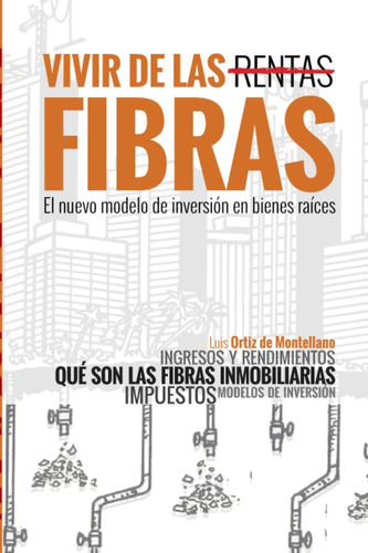 Libro: Vivir De Las Fibras: El Nuevo Modelo De Inversión En