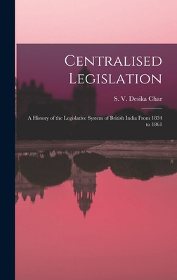 Libro Centralised Legislation: A History Of The Legislati...