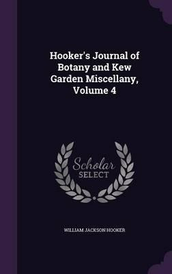 Hooker's Journal Of Botany And Kew Garden Miscellany, Vol...