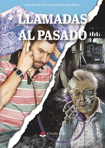 Llamadas Al Pasado, De Salvaneschi Garzarellajeremías Vicente.. Grupo Editorial Círculo Rojo Sl, Tapa Blanda, Edición 1.0 En Español