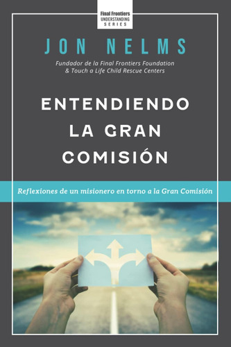 Libro Entendiendo La Gran Comisión Reflexiones De Un Mision