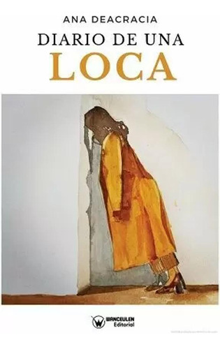 Diario De Una Loca - Deacracia, Ana  - *