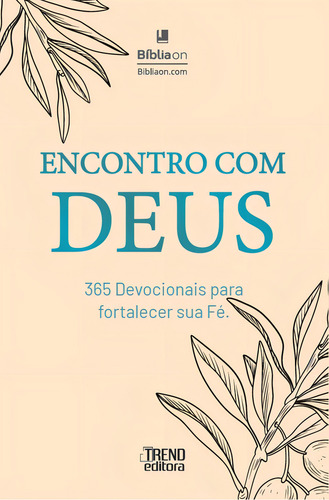 Livro Encontro Com Deus Por BíbliaOn 365 Devocionais Para Fortalecer Sua Fé Por Edição 1 Em português Ano 2024 Editora Trend