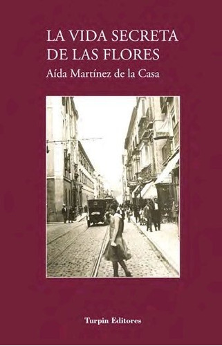 La Vida Secreta De Las Flores, De Martinez De La Casa, Aida. Editorial Turpin Editores, Tapa Blanda En Español