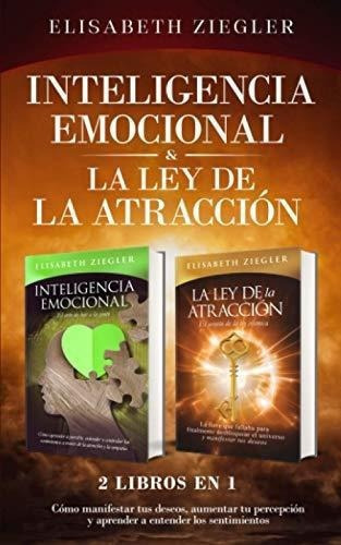 Inteligencia Emocional And La Ley De La Atraccion -, De Ziegler, Elisab. Editorial Independently Published En Español