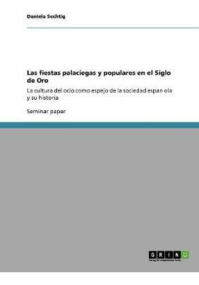 Libro Las Fiestas Palaciegas Y Populares En El Siglo De O...