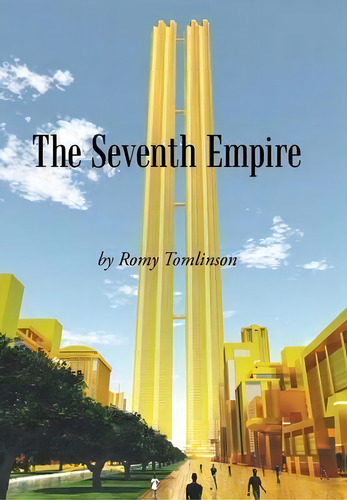 The Seventh Empire, De Romy Tomlinson., Vol. 1. Editorial Westbow Press, Tapa Dura En Inglés