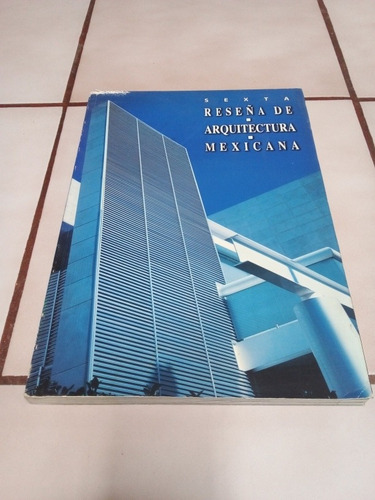 Sexta Reseña De Arquitectura Mexicana