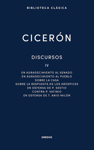 DISCURSOS IV, de Marco Tulio Cicerón. Editorial GREDOS, tapa dura en español