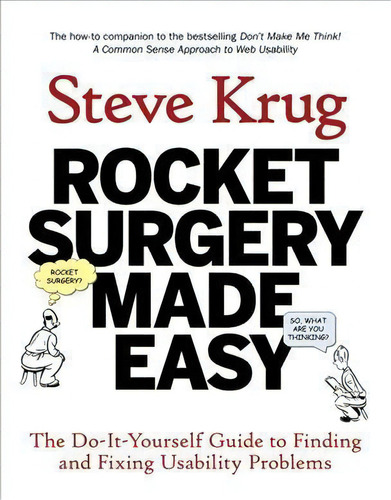 Rocket Surgery Made Easy : The Do-it-yourself Guide To Finding And Fixing Usability Problems, De Steve Krug. Editorial Pearson Education (us), Tapa Blanda En Inglés