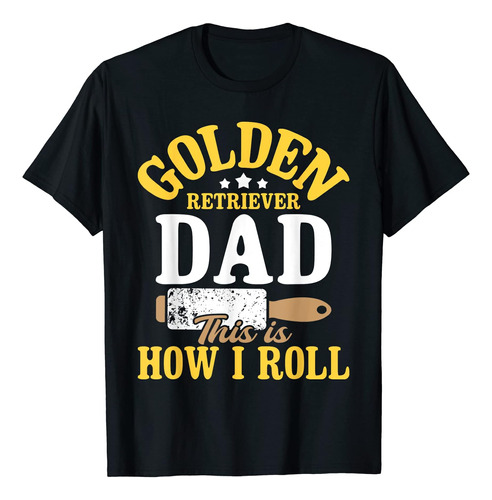 Golden Retriever Dad This Is How I Roll - Camiseta Para Aman