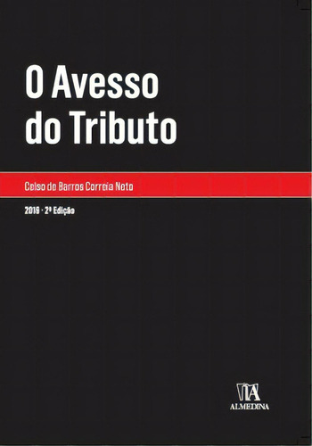 O Avesso Do Tributo, De Neto Correia. Editora Almedina Em Português