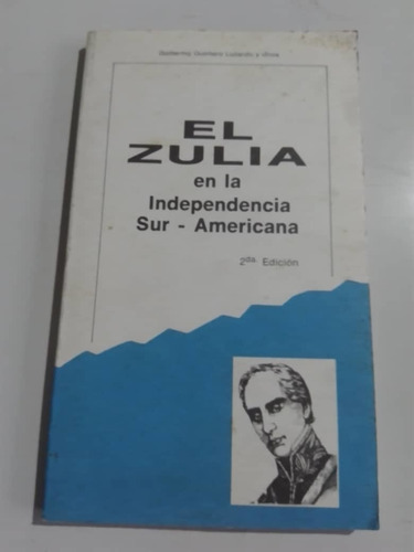 El Zulia En La Independencia Guillermo Quintero Luzardo Otro