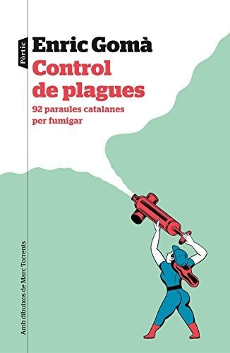 Control De Plagues: 92 Paraules Catalanes Per Fulmigar. Amb 