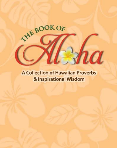 Libro: The Book Of Aloha: A Collection Of Hawaiian Proverbs