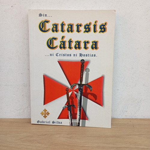 Catarsis Cátara Ni Cristos Ni Hostias. Gabriel Silva (Usado)